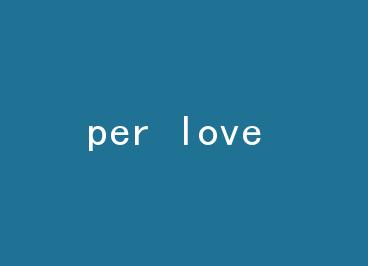 per love by ������
